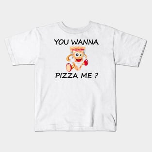 you wanna pizza me Kids T-Shirt